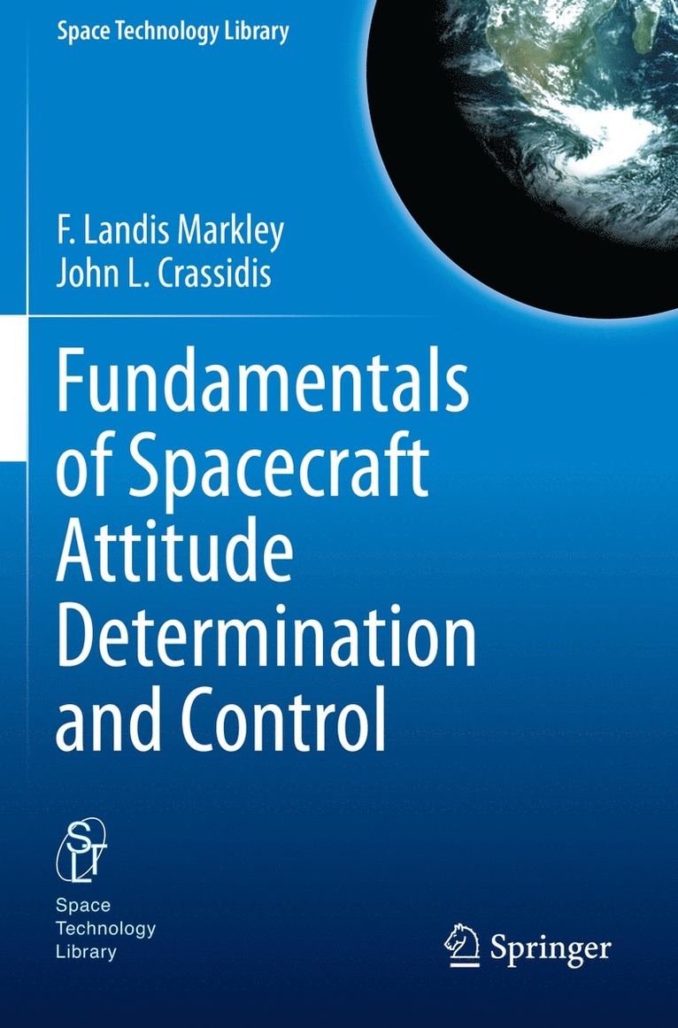 F. Landis Markley, John L. Crassidis - Fundamentals of Spacecraft Attitude Determination and Control, Häftad