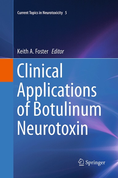 Keith A. Foster - Clinical Applications of Botulinum Neurotoxin, Häftad