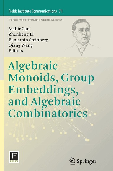 Mahir Can, Zhenheng Li, Benjamin Steinberg, Qiang Wang - Algebraic Monoids, Group Embeddings, and Algebraic Combinatorics, Häftad