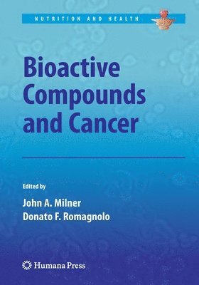 John A. Milner, Donato F. Romagnolo - Bioactive Compounds and Cancer, Häftad