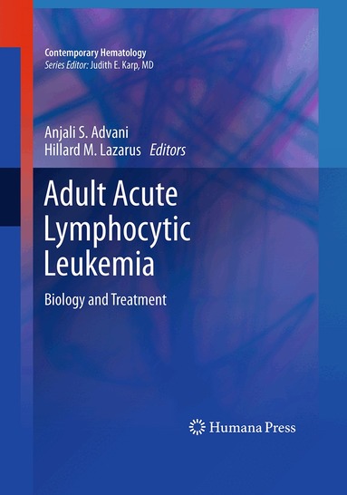 Anjali S. Advani, Hillard M. Lazarus - Adult Acute Lymphocytic Leukemia, Häftad