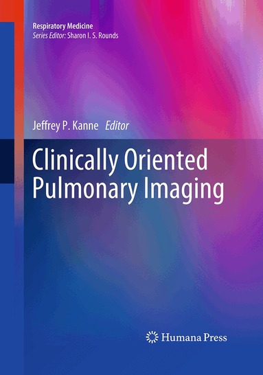 Jeffrey P. Kanne - Clinically Oriented Pulmonary Imaging, Häftad
