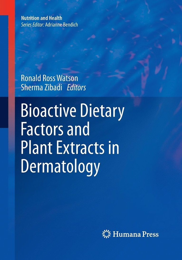 Ronald Ross Watson, Sherma Zibadi - Bioactive Dietary Factors and Plant Extracts in Dermatology, Häftad