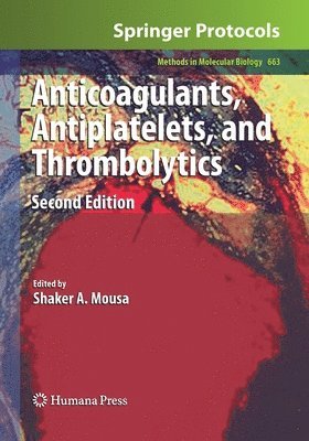 Shaker A. Mousa - Anticoagulants, Antiplatelets, and Thrombolytics, Häftad