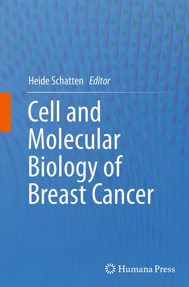 Heide Schatten - Cell and Molecular Biology of Breast Cancer, Häftad