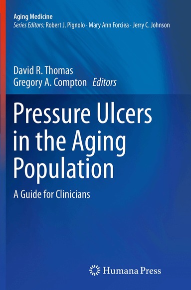 David R. Thomas, MD, Gregory A. Compton, MD - Pressure Ulcers in the Aging Population, Häftad