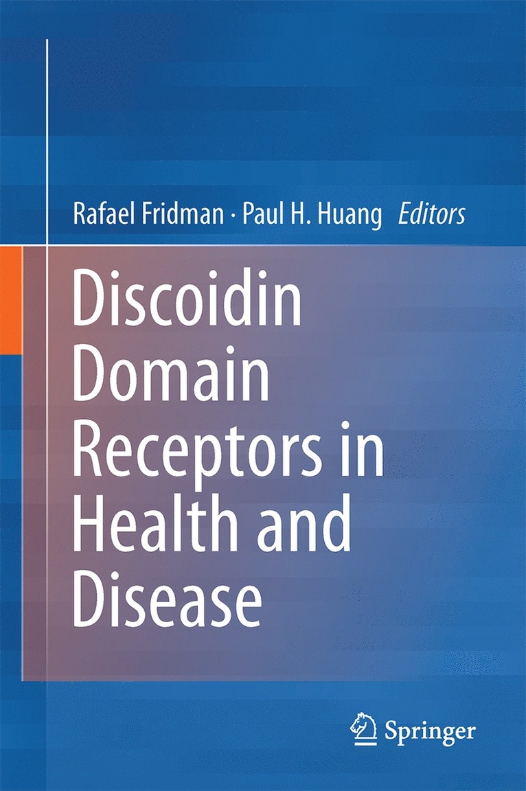 Rafael Fridman, Paul H. Huang - Discoidin Domain Receptors in Health and Disease, Inbunden