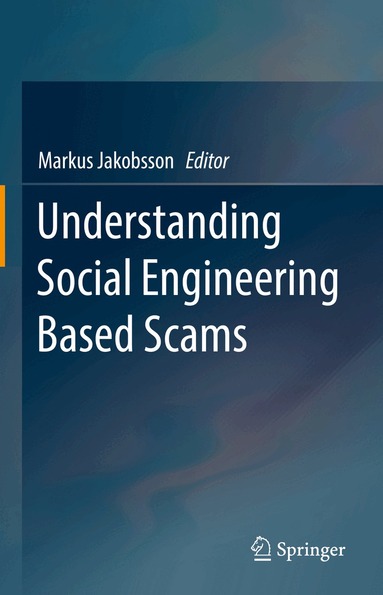 Markus Jakobsson - Understanding Social Engineering Based Scams, Inbunden