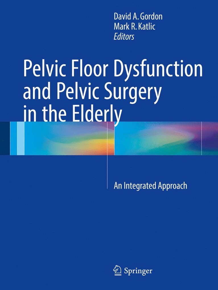 David A. Gordon, Mark R. Katlic - Pelvic Floor Dysfunction and Pelvic Surgery in the Elderly, Inbunden