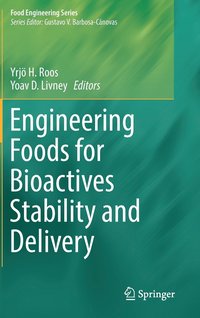 bokomslag Engineering Foods for Bioactives Stability and Delivery