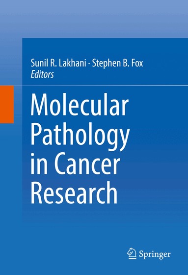 Sunil R. Lakhani, Stephen B. Fox - Molecular Pathology in Cancer Research, Inbunden