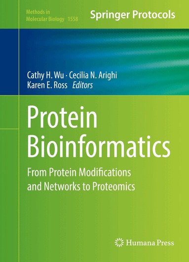 Cathy H. Wu, Cecilia N. Arighi, Karen E. Ross - Protein Bioinformatics, Inbunden