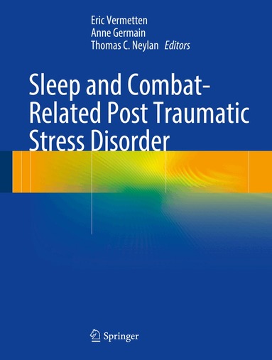 Eric Vermetten, Anne Germain, Thomas C. Neylan - Sleep and Combat-Related Post Traumatic Stress Disorder, Inbunden