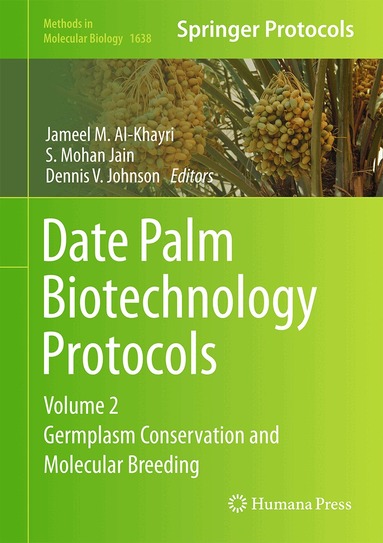 Jameel M. Al-Khayri, S.Mohan Jain, Dennis V. Johnson - Date Palm Biotechnology Protocols Volume II, Inbunden