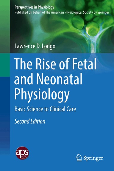 Lawrence D. Longo - Rise of Fetal and Neonatal Physiology, Inbunden