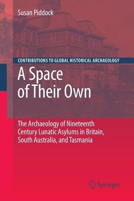 bokomslag Space of Their Own: The Archaeology of Nineteenth Century Lunatic Asylums in Britain, South Australia and Tasmania