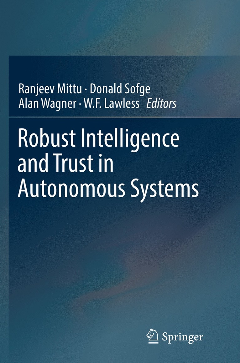 Ranjeev Mittu, Donald Sofge, Alan Wagner, W.F. Lawless, W. F. Lawless - Robust Intelligence and Trust in Autonomous Systems, Häftad
