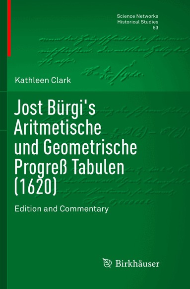 Kathleen Clark - Jost Bürgi's Aritmetische und Geometrische Progreß Tabulen (1620), Häftad
