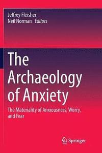 bokomslag The Archaeology of Anxiety