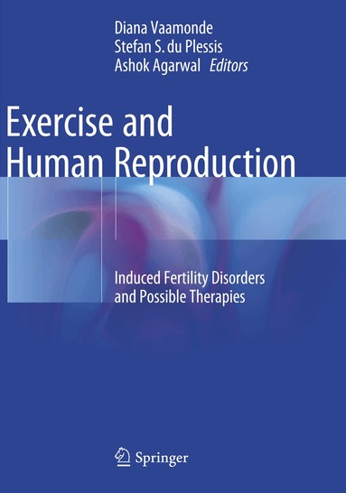 Diana Vaamonde, Stefan S du Plessis, Ashok Agarwal - Exercise and Human Reproduction, Häftad