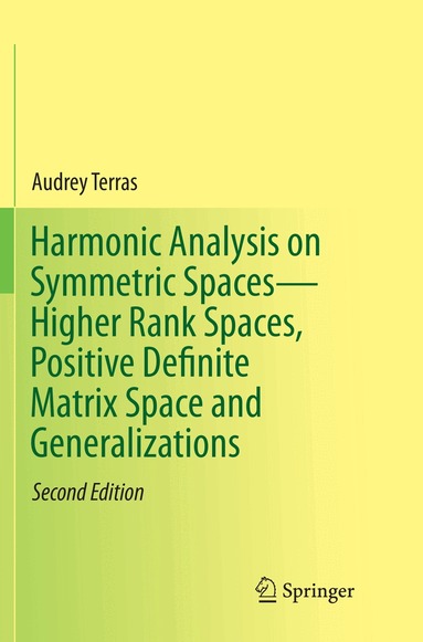 Audrey Terras - Harmonic Analysis on Symmetric Spaces—Higher Rank Spaces, Positive Definite Matrix Space and Generalizations, Häftad