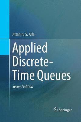 Attahiru Alfa - Applied Discrete-Time Queues, Häftad