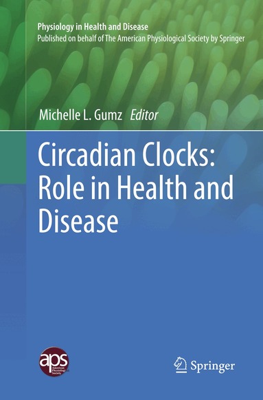 Michelle L. Gumz - Circadian Clocks: Role in Health and Disease, Häftad