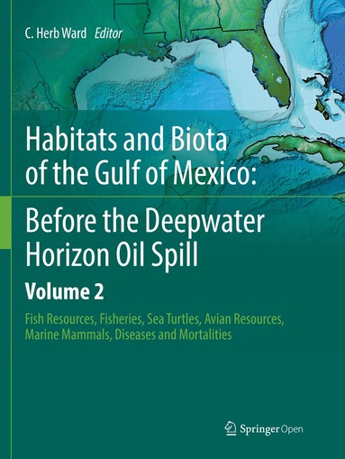 C. Herb Ward - Habitats and Biota of the Gulf of Mexico: Before the Deepwater Horizon Oil Spill, Häftad
