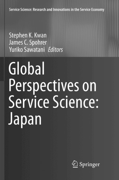 Stephen K. Kwan, James C. Spohrer, Yuriko Sawatani - Global Perspectives on Service Science: Japan, Häftad