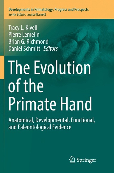 Tracy L. Kivell, Pierre Lemelin, Brian G. Richmond, Daniel Schmitt - Evolution of the Primate Hand, Häftad