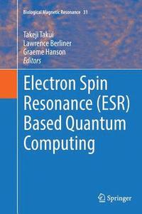 bokomslag Electron Spin Resonance (ESR) Based Quantum Computing