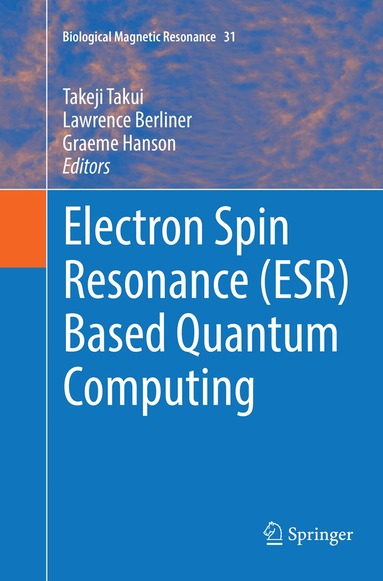 Takeji Takui, Lawrence Berliner, Graeme Hanson - Electron Spin Resonance (ESR) Based Quantum Computing, Häftad