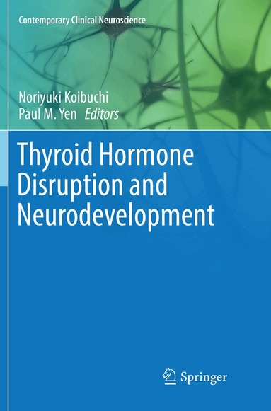Noriyuki Koibuchi, Paul M. Yen - Thyroid Hormone Disruption and Neurodevelopment, Häftad