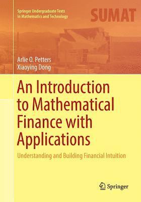 Arlie O. Petters, Xiaoying Dong - Introduction to Mathematical Finance with Applications, Häftad