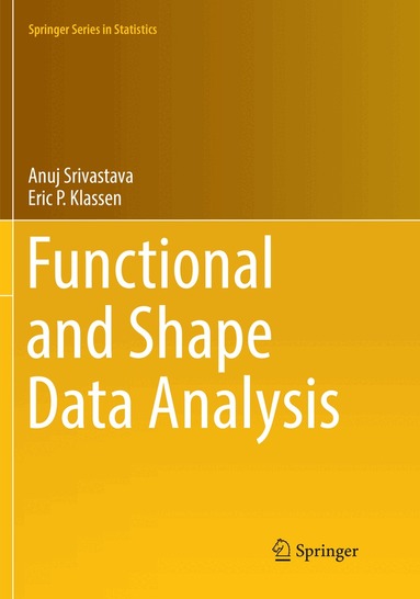 Anuj Srivastava, Eric P. Klassen - Functional and Shape Data Analysis, Häftad