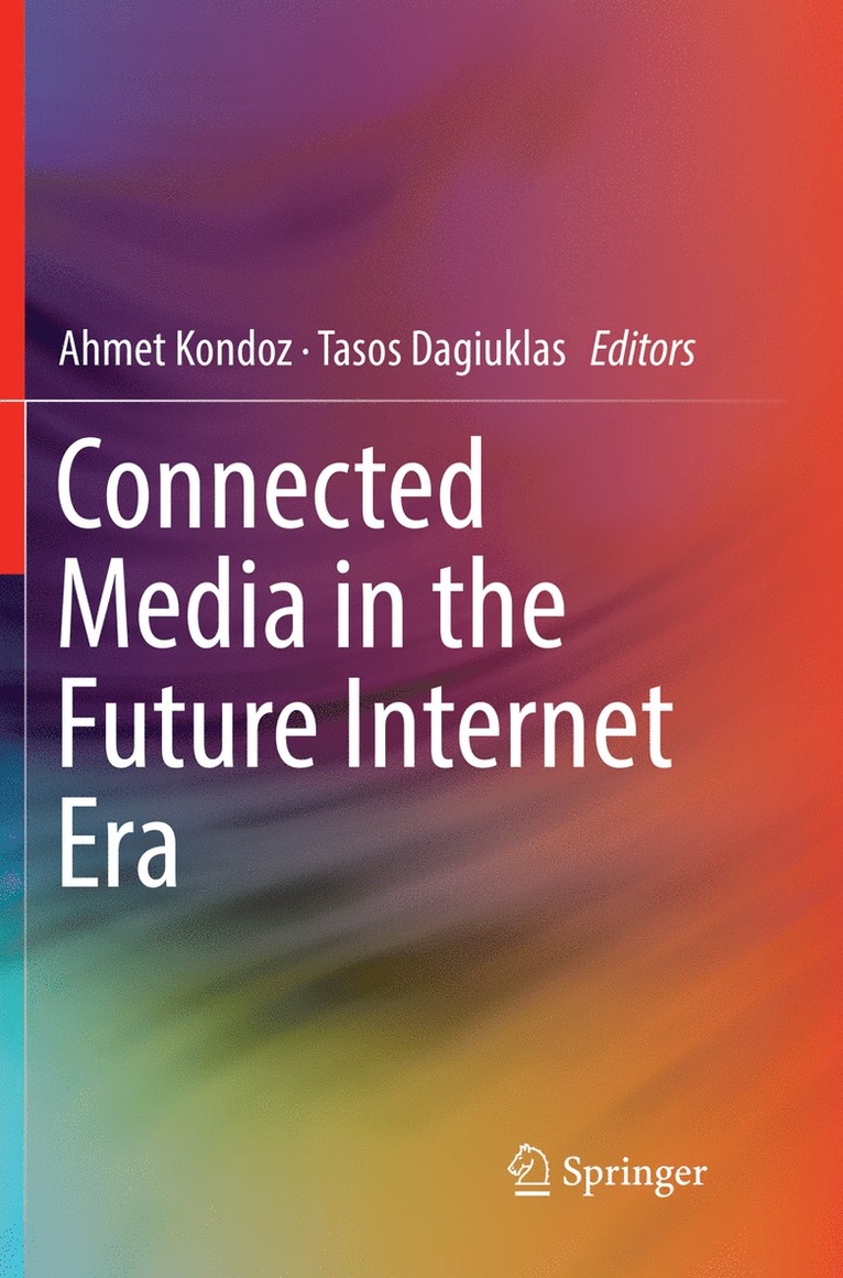 Ahmet Kondoz, Tasos Dagiuklas - Connected Media in the Future Internet Era, Häftad