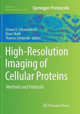 Steven D. Schwartzbach, Omar Skalli, Thomas Schikorski - High-Resolution Imaging of Cellular Proteins, Häftad