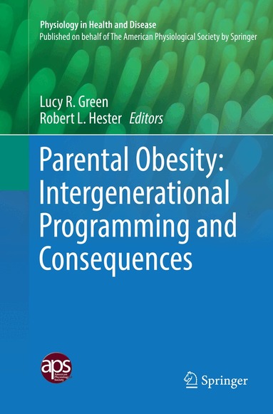 Lucy R. Green, Robert L. Hester - Parental Obesity: Intergenerational Programming and Consequences, Häftad