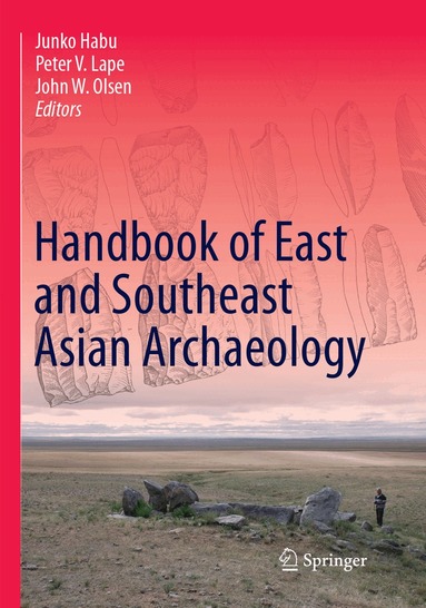 Junko Habu, Peter V. Lape, John W. Olsen - Handbook of East and Southeast Asian Archaeology, Häftad