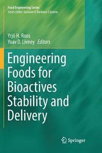 bokomslag Engineering Foods for Bioactives Stability and Delivery