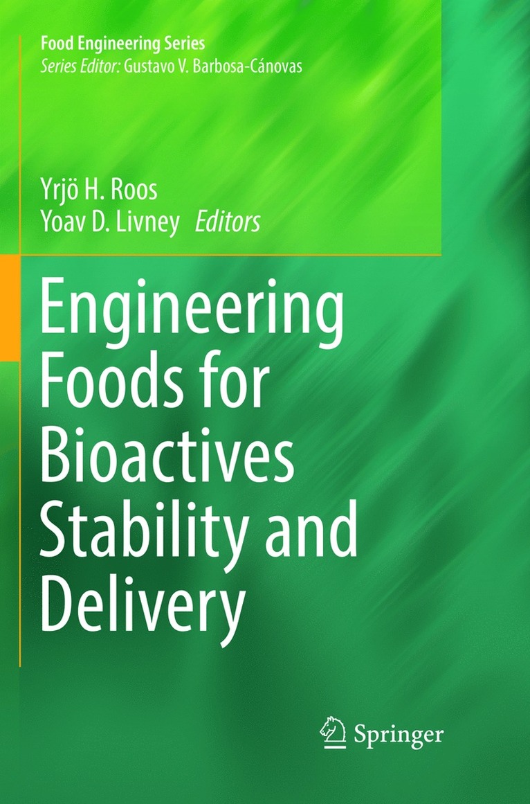Yrjö H. Roos, Yoav D. Livney - Engineering Foods for Bioactives Stability and Delivery, Häftad