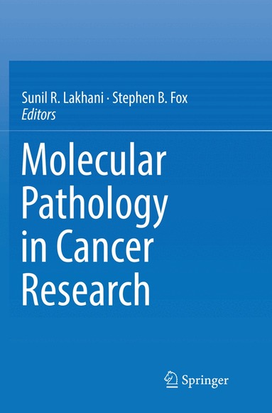 Sunil R. Lakhani, Stephen B. Fox - Molecular Pathology in Cancer Research, Häftad