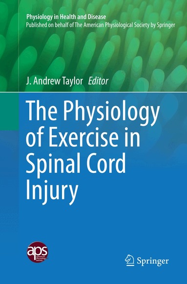 J. Andrew Taylor - Physiology of Exercise in Spinal Cord Injury, Häftad