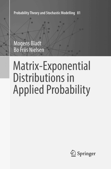 Mogens Bladt, Bo Friis Nielsen - Matrix-Exponential Distributions in Applied Probability, Häftad