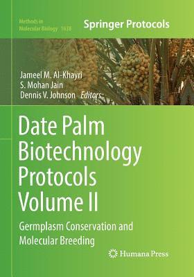 Date Palm Biotechnology Protocols Volume II 1