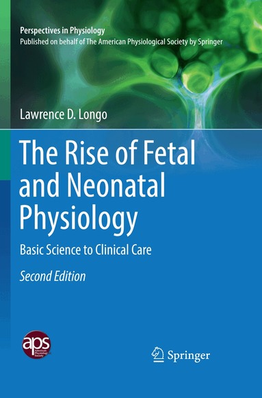 Lawrence D. Longo - Rise of Fetal and Neonatal Physiology, Häftad