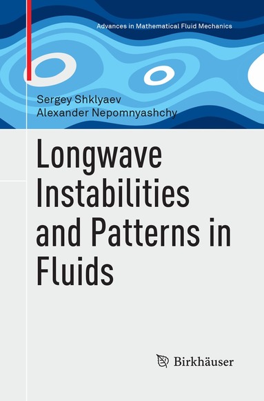 Sergey Shklyaev, Alexander Nepomnyashchy - Longwave Instabilities and Patterns in Fluids, Häftad