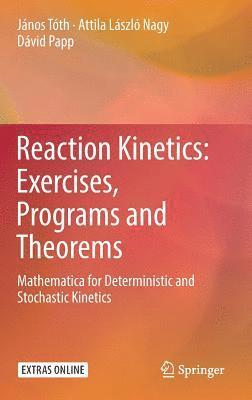 Reaction Kinetics: Exercises, Programs and Theorems 1