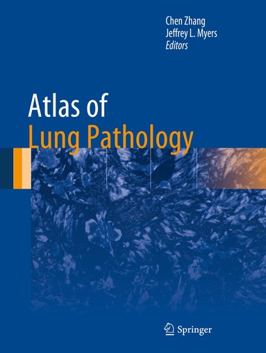 Chen Zhang, Jeffrey L. Myers - Atlas of Lung Pathology, Inbunden