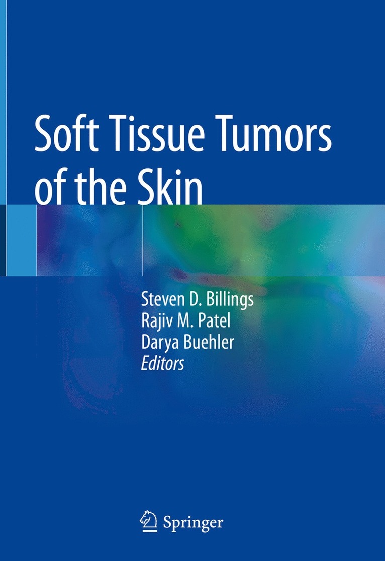 Steven D. Billings, Rajiv M. Patel, Darya Buehler - Soft Tissue Tumors of the Skin, Inbunden